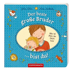Weiss, Julia. Der beste große Bruder bist du!. Coppenrath, 2013.