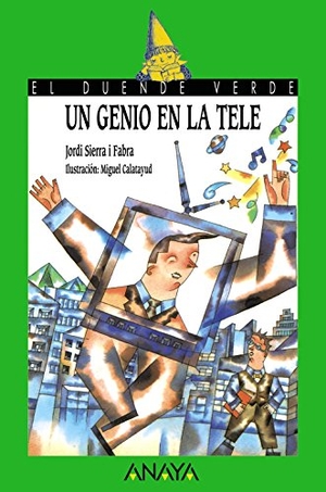 Sierra I Fabra, Jordi / Miguel Calatayud. Un genio en la tele. Anaya Educación, 1996.