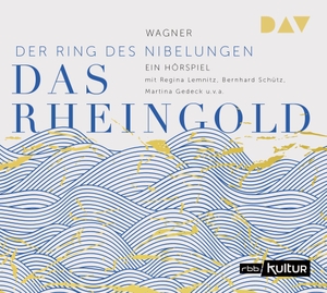 Wagner, Richard. Das Rheingold. Der Ring des Nibelungen 1 - Hörspiel mit Regina Lemnitz, Martina Gedeck, Bernhard Schütz u.v.a.. Audio Verlag Der GmbH, 2022.