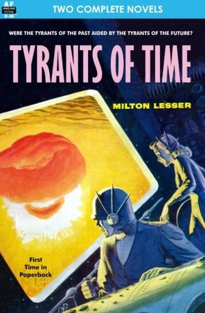 Leinster, Murray / Milton Lesser. Tyrants of Time & Pariah Planet. Armchair Fiction & Music, 2012.