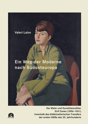 Lalov, Valeri. Ein Weg der Moderne nach Südosteuropa - Der Maler und Kunsttheoretiker Kiril Conev (1896-1961) innerhalb des bildkünstlerischen Transfers der ersten Hälfte des 20. Jahrhunderts. utzverlag GmbH, 2026.