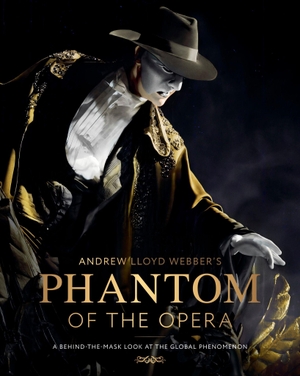 Maher-Smith, Kat / Nicola Slavin. Andrew Lloyd Webber's Phantom of the Opera - A Behind-The-Mask Look at the Global Phenomenon. Random House UK Ltd, 2026.