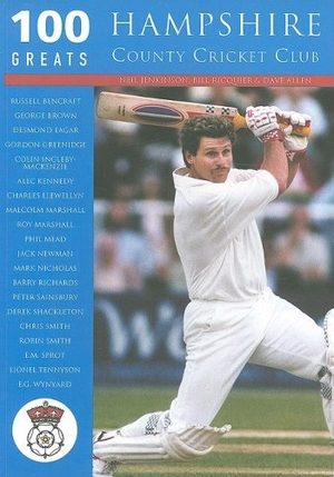 Jenkinson, Neil / Ricquier, Bill et al. 100 Greats: Hampshire County Cricket Club. Tempus, 2003.