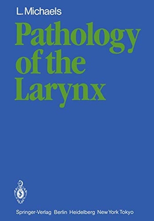 Michaels, L.. Pathology of the Larynx. Springer London, 2012.