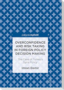 Overconfidence and Risk Taking in Foreign Policy Decision Making