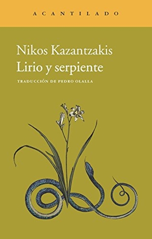 Kazantzakis, Nikos / Pedro Olalla. Lirio y serpiente. Acantilado, 2013.