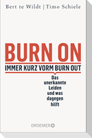 Burn On: Immer kurz vorm Burn Out