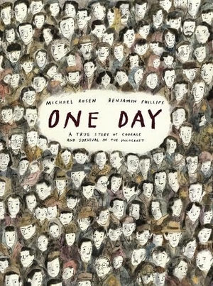 Rosen, Michael. One Day: A True Story of Courage and Survival in the Holocaust. Walker Books Ltd., 2026.