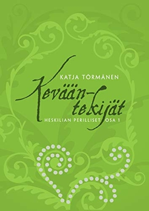 Törmänen, Katja. Kevääntekijät - Heskilian perilliset osa 1. Osuuskunta Lilith, 2017.