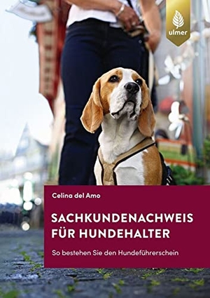 Del Amo, Celina. Sachkundenachweis für Hundehalter - So bestehen Sie den Hundeführerschein. Ulmer Eugen Verlag, 2022.
