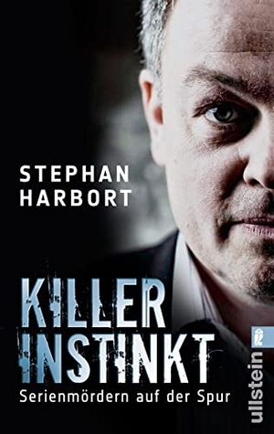 Harbort, Stephan. Killerinstinkt - Serienmördern auf der Spur. Ullstein Taschenbuchvlg., 2012.