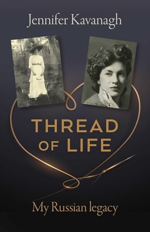 Kavanagh, Jennifer. Thread of Life - My Russian legacy - My Russian legacy. Collective Ink, 2025.