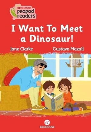 Clarke, Jane. I want to Meet a Dinosaur Beginner A1. Redhouse Kidz Sev Matbaacilik ve Yayincilik, 2023.
