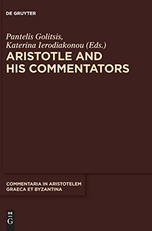Ierodiakonou, Katerina / Pantelis Golitsis (Hrsg.). Aristotle and His Commentators - Studies in Memory of Paraskevi Kotzia. De Gruyter, 2019.