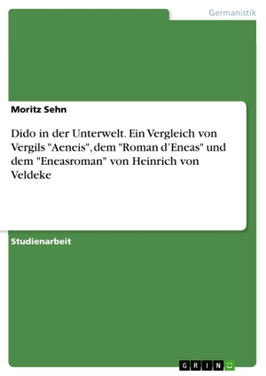 Sehn, Moritz. Dido in der Unterwelt. Ein Vergleich von Vergils "Aeneis", dem "Roman d¿Eneas" und dem "Eneasroman" von Heinrich von Veldeke. GRIN Verlag, 2016.