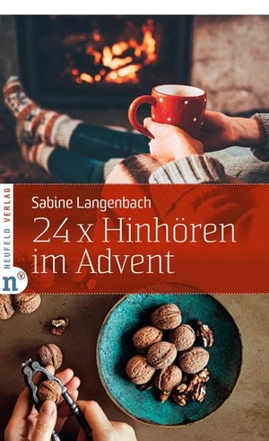 Langenbach, Sabine. 24 x Hinhören im Advent - Mein kleiner Achtsamkeits-Kalender. Neufeld Verlag, 2021.