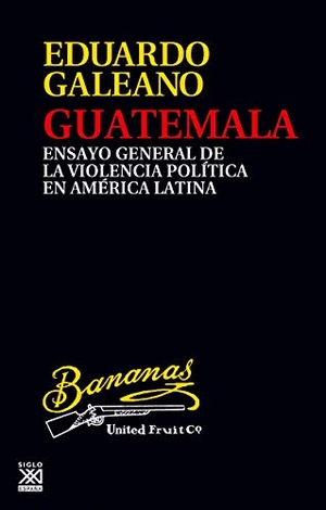 Galeano, Eduardo. Guatemala : ensayo general de la violencia política en América Latina. Siglo XXI de España Editores, S.A., 2020.