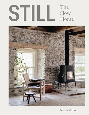 Walton, Natalie. Still - The Slow Home. Hardie Grant Books, 2020.