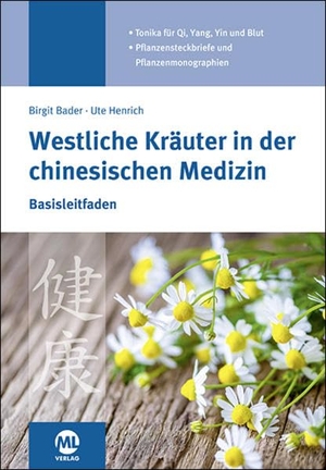 Bader, Birgit / Ute Henrich. Westliche Kräuter in der chinesischen Medizin. Mediengruppe Oberfranken, 2020.