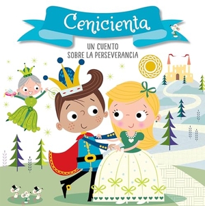 Anderton, Helen. Cenicienta. Un Cuento Sobre La Perseverancia / Cinderella. a Story about Perseverance: Libros Para Niños En Español. Prh Grupo Editorial, 2020.
