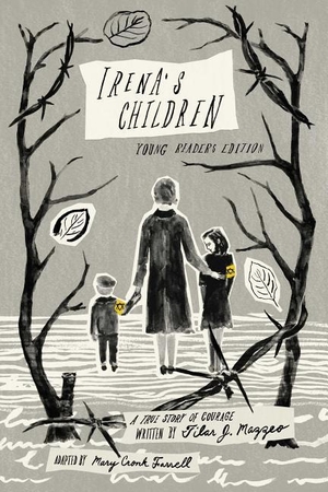 Mazzeo, Tilar J.. Irena's Children: A True Story of Courage. Margaret K. McElderry Books, 2016.