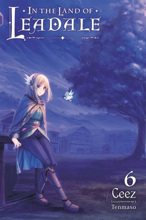 Ceez. In the Land of Leadale, Vol. 6 (Light Novel) - Volume 6. Yen Press, 2022.