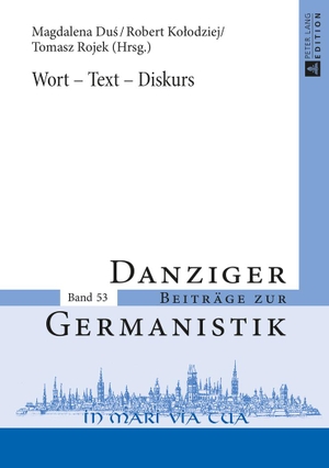 Rojek, Tomasz / Magdalena Du¿ et al (Hrsg.). Wort ¿ Text ¿ Diskurs. Peter Lang, 2016.