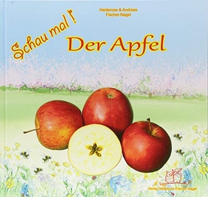 Fischer-Nagel, Heiderose. Schau mal! Der Apfel. Fischer-Nagel, Heiderose, 2017.