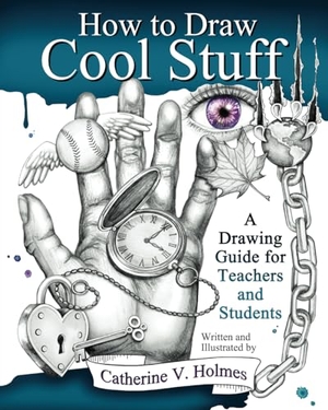 Holmes, Catherine V. How to Draw Cool Stuff - A Drawing Guide for Teachers and Students. Library Tales Publishing, Inc., 2014.