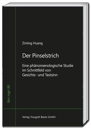 Huang, Ziming. Der Pinselstrich - Eine phänomenologische Studie im Schnittfeld von Gesichts- und Tastsinn. Bautz, Traugott, 2026.