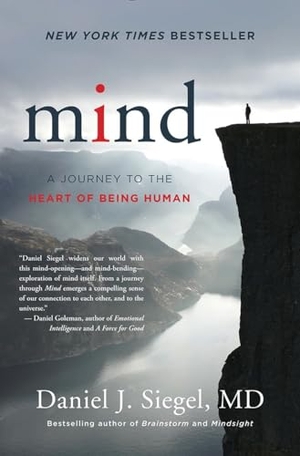 Siegel, Daniel J. Mind - A Journey to the Heart of Being Human. W. W. Norton & Company, 2016.