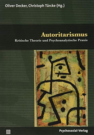 Decker, Oliver / Christoph Türcke (Hrsg.). Autoritarismus - Kritische Theorie und Psychoanalytische Praxis. Psychosozial Verlag GbR, 2019.