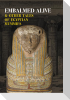 Embalmed Alive and Other Tales of Egyptian Mummies (Nezu Press Classics)