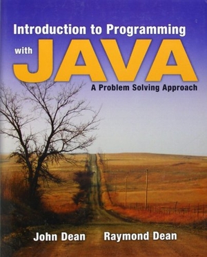 Dean, John / Ray Dean. Introduction to Programming with Java - A Problem Solving Approach. McGraw-Hill, 2007.