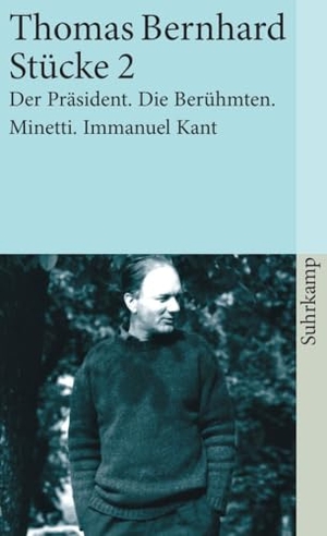 Bernhard, Thomas. Stücke 2 - Der Präsident. Die Berühmten. Minetti. Immanuel Kant. Suhrkamp Verlag, 1988.