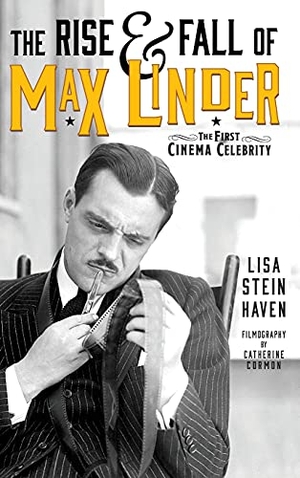 Haven, Lisa Stein. The Rise & Fall of Max Linder (hardback) - The First Cinema Celebrity. BearManor Media, 2021.