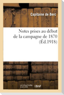 Notes Prises Au Début de la Campagne de 1870