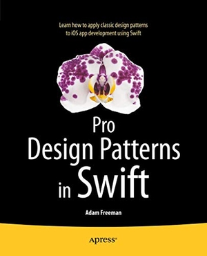 Freeman, Adam. Pro Design Patterns in Swift. Apress, 2015.