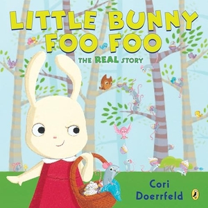 Doerrfeld, Cori. Little Bunny Foo Foo - The Real Story. Penguin Young Readers Group, 2016.