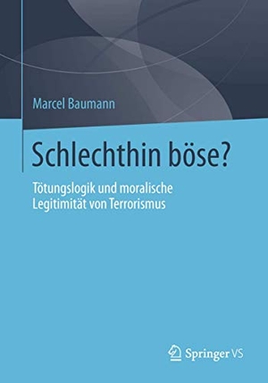 Baumann, Marcel. Schlechthin böse? - Tötungslogik und moralische Legitimität von Terrorismus. Springer Fachmedien Wiesbaden, 2013.