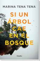 Si Un Árbol Cae En El Bosque / If a Tree Falls in the Forest