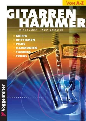 Eulner, Mike / Jacky Dreksler. Gitarren-Hammer - Griffe, Rhythmen, Picks, Harmonien, Tunings, Tricks. Voggenreiter Verlag, 1983.