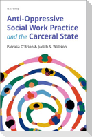 Anti-Oppressive Social Work Practice and the Carceral State