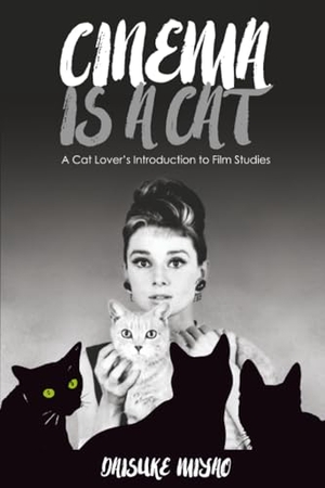 Miyao, Daisuke. Cinema Is a Cat - A Cat Lover's Introduction to Film Studies. University of Hawaii Press, 2019.