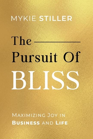 Stiller, Mykie. The Pursuit of Bliss - Maximizing Joy in Business and Life. G&D Media, 2027.