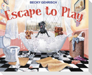Escape to Play