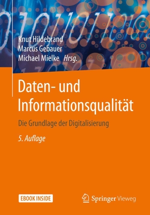 Hildebrand, Knut / Marcus Gebauer et al (Hrsg.). Daten- und Informationsqualität - Die Grundlage der Digitalisierung. Springer-Verlag GmbH, 2020.