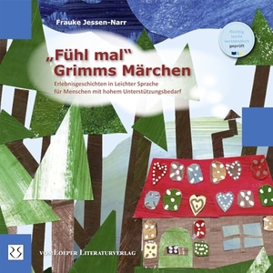 Jessen-Narr, Frauke. ¿Fühl mal!¿ Grimms Märchen - Erlebnisgeschichten in Leichter Sprache für Menschen mit hohem Unterstützungsbedarf. Loeper Angelika Von, 2024.