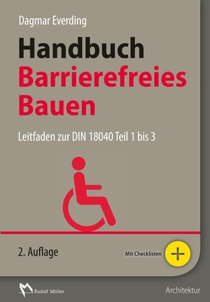 Everding, Dagmar / Meyer, Simone et al. Handbuch Barrierefreies Bauen - Leitfaden zur DIN 18040 Teil 1 bis 3. Müller Rudolf, 2015.