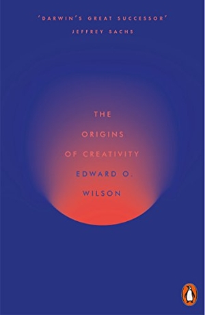 Wilson, Edward O.. The Origins of Creativity. Penguin Books Ltd, 2018.